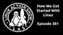 The Linux Action Show! - Episode 381 - How We Got Started With Linux