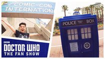 Doctor Who: The Fan Show - Episode 10 - We've Landed At Comic-Con!