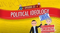 Crash Course U.S. Government and Politics - Episode 35 - Political Ideology