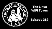 The Linux Action Show! - Episode 389 - The Linux WiFI Tower