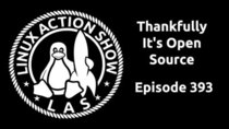 The Linux Action Show! - Episode 393 - Thankfully It's Open Source