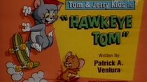 Tom and Jerry Kids Show - Episode 32 - Hawkeye Tom