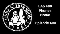 The Linux Action Show! - Episode 400 - LAS 400 Phones Home