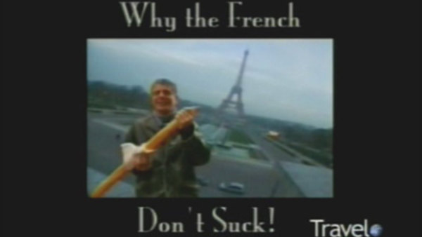 Anthony Bourdain: No Reservations - S01E01 - In Paris (Why the French Don't Suck)