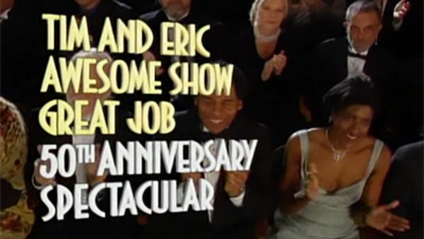 Tim and Eric Awesome Show, Great Job! - S01E08 - Anniversary