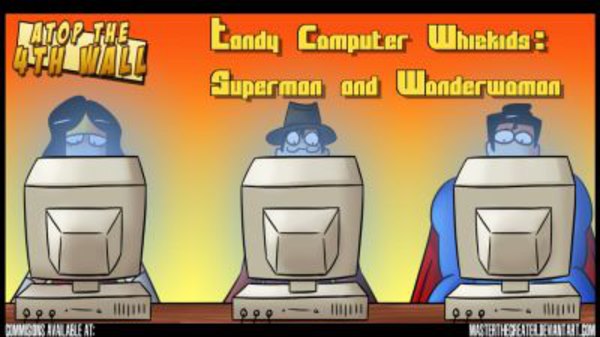 Atop the Fourth Wall - S03E11 - Superman and Wonder Woman: Tandy Computer Whiz Kids