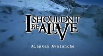 I Shouldn't Be Alive - Episode 10 - Alaskan Avalanche