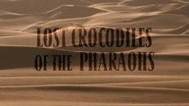Natural World - Episode 1 - Lost Crocodiles of the Pharaohs