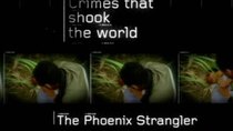 Crimes That Shook the World - Episode 6 - The Phoenix Strangler