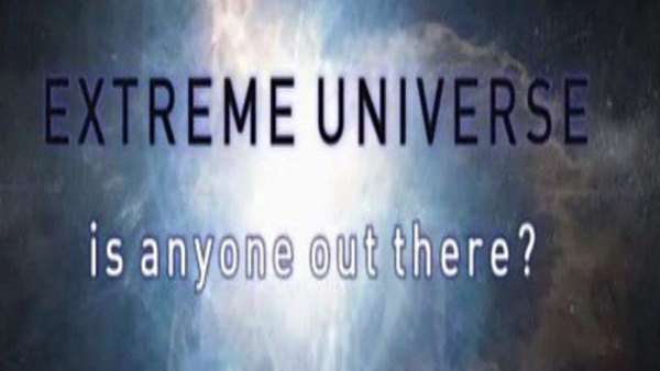 Extreme Universe - S01E01 - Is Anyone Out There?