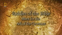 Riddles Of The Bible - Episode 3 - The Hunt for the Ark of the Covenant