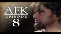 AFK - Episode 8 - IRL