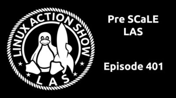 The Linux Action Show! - S2016E401 - Pre SCaLE LAS