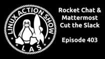 The Linux Action Show! - Episode 403 - Rocket Chat & Mattermost Cut the Slack