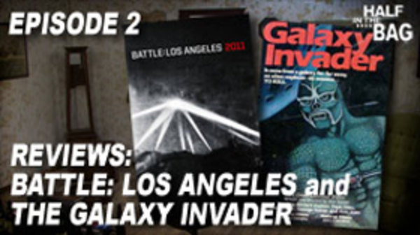 Half in the Bag - Ep. 2 - Battle: Los Angeles and The Galaxy Invader