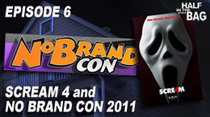 Half in the Bag - Episode 6 - Scream 4 and No Brand Con 2011