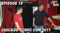 Half in the Bag - Episode 15 - Chicago Comic Con 2011