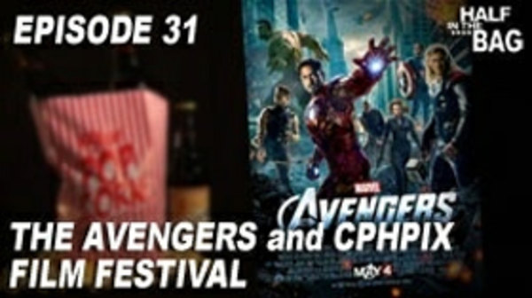 Half in the Bag - S2012E10 - The Avengers and CPHPIX Film Festival