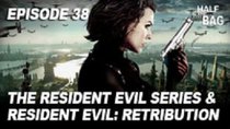 Half in the Bag - Episode 17 - The Resident Evil Series and Resident Evil: Retribution Part...