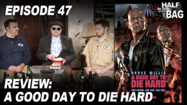 Half in the Bag - S2013E03 - A Good Day to Die Hard