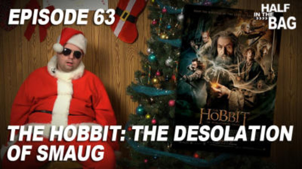 Half in the Bag - S2013E19 - The Hobbit: The Desolation of Smaug