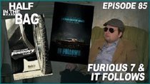 Half in the Bag - Episode 4 - Furious 7 and It Follows