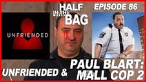 Half in the Bag - Episode 5 - Unfriended and Paul Blart: Mall Cop 2