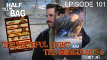 Half in the Bag - Episode 1 - The Hateful Eight and The Ridiculous 6 (sort of)