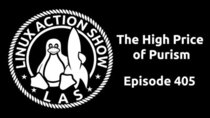 The Linux Action Show! - Episode 405 - The High Price of Purism