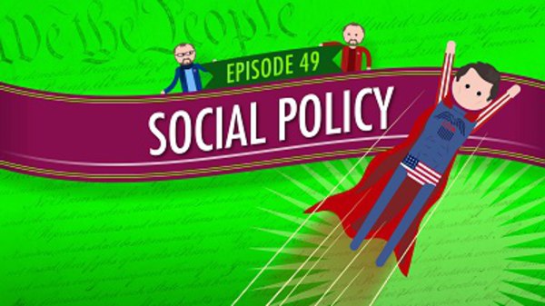 Crash Course U.S. Government and Politics - S01E49 - Social Policy