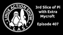 The Linux Action Show! - Episode 407 - 3rd Slice of Pi with Extra Mycroft