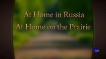 PBS Specials - Episode 30 - At Home in Russia, at Home on the Prairie