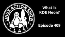 The Linux Action Show! - Episode 409 - What Is KDE Neon?