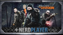 NerdPlayer - Episode 11 - Tom Clancy's: The Division - Alive... Dead!