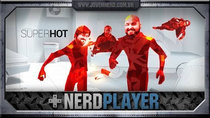 NerdPlayer - Episode 13 - SuperHot - The ballad of the gunman