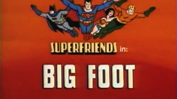 Super Friends - S01E01 - Big Foot