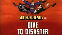 Super Friends - Episode 6 - Dive to Disaster