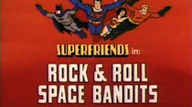 Super Friends - Episode 8 - Rock & Roll Space Bandits