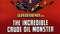 Super Friends - Episode 12 - The Incredible Crude Oil Monster