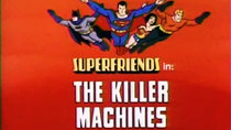 Super Friends - Episode 22 - The Killer Machines