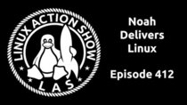 The Linux Action Show! - Episode 412 - Noah Delivers Linux