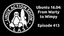 The Linux Action Show! - Episode 413 - Ubuntu 16.04: From Warty to Wimpy