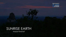 Sunrise Earth - Episode 31 - Mayan Pyramid