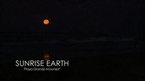 Sunrise Earth - Episode 34 - Playa Grande Moonset