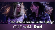 Out With Dad - Episode 14 - The Ontario Science Centre Outing