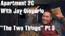 Apartment 2C - Episode 6 - The Two Things - Part 3