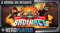 NerdPlayer - Episode 18 - Broforce - The Rescue Honor