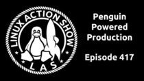 The Linux Action Show! - Episode 417 - Penguin Powered Production