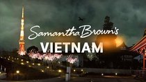 Samantha Brown's Asia - Episode 4 - Vietnam
