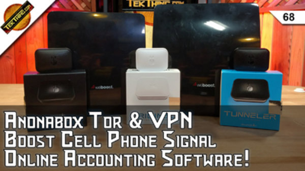 TekThing - S01E68 - Anonabox PnP TOR & VPN, WeBoost Eqo, Online Accounting Software, Android Music Apps, Cheap USB Fix!